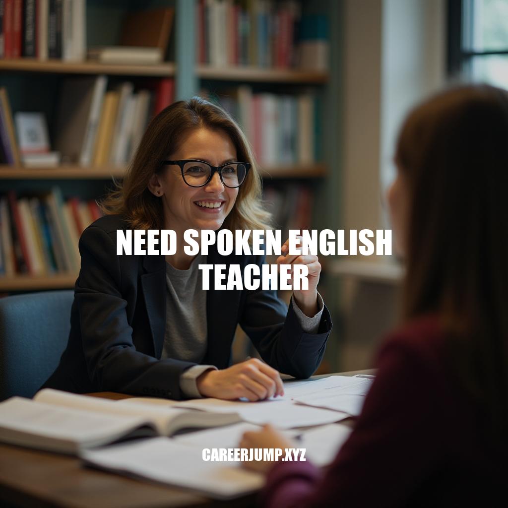 Hire a Spoken English Teacher: Boost Your Career with Effective Communication