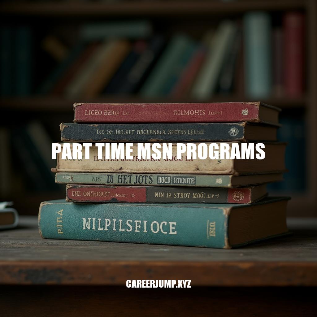 Part Time MSN Programs: Flexible Path to Advanced Nursing Education