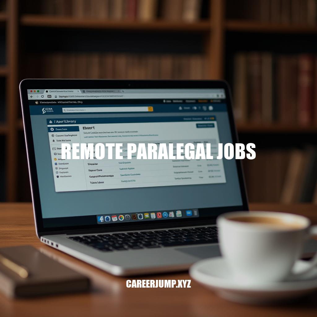 Remote Paralegal Jobs: A Guide to Virtual Legal Careers