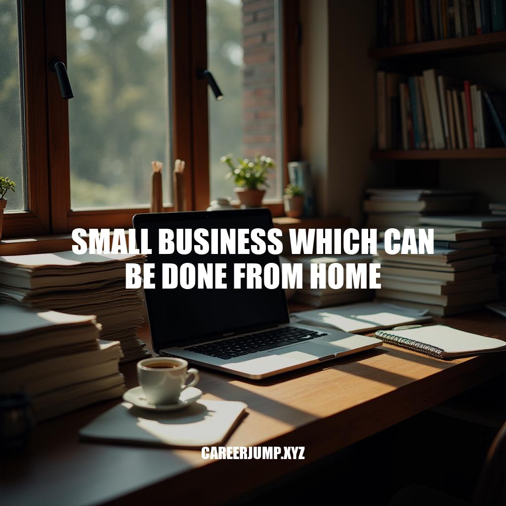 Starting a Thriving Small Business from Home: Opportunities and Essentials