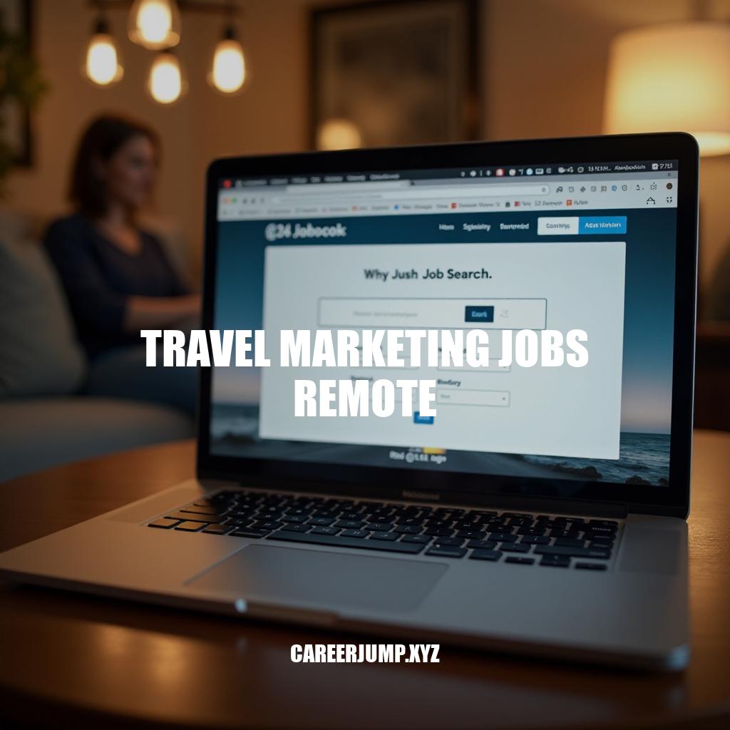 Travel Marketing Jobs Remote: Flexible Careers in the Digital Age